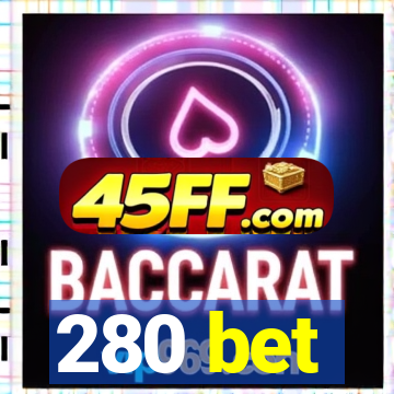 280 bet